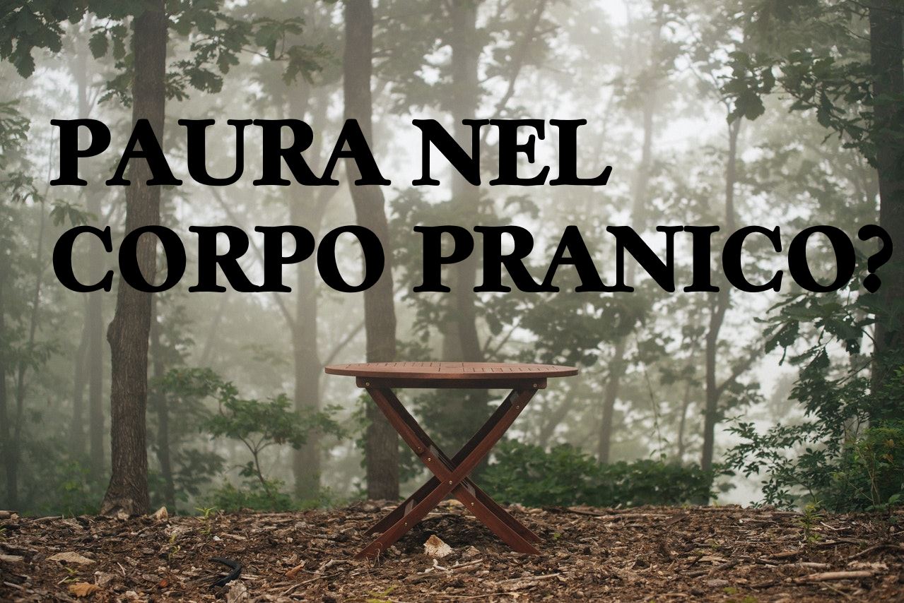 paura corpo pranico. tavolo che rappresenta lo stato dell'uomo